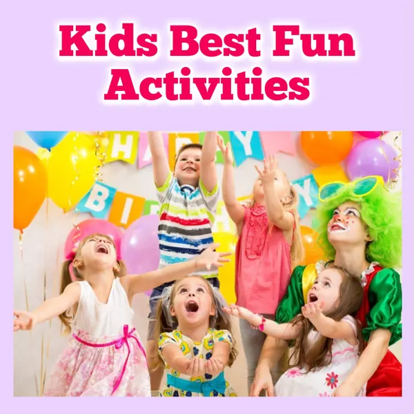Kids best fun Activities Kids best fun Activities